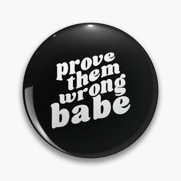 Item preview, Prove Them Wrong Babe- Inspirational Quote  designed and sold by Hairball-Pets.