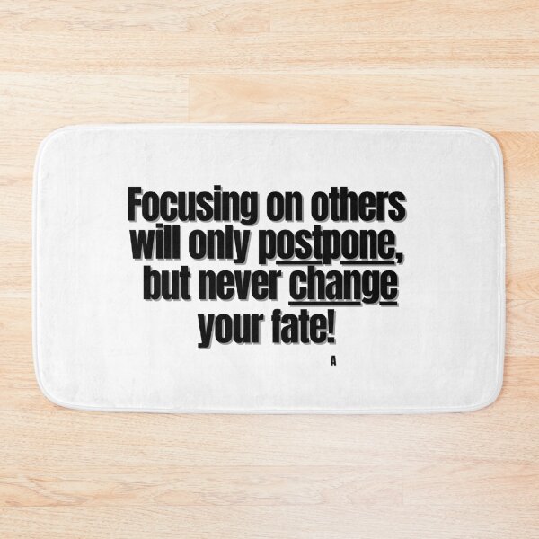 Item preview, Focusing on others will only postpone,  but never change your fate! designed and sold by Finds.