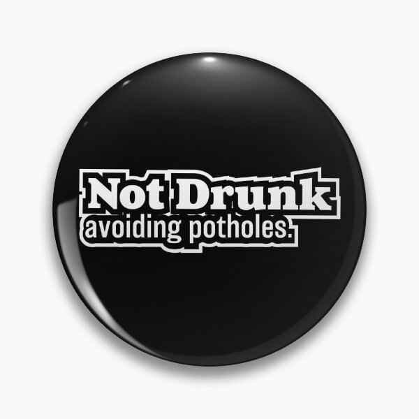 Item preview, Not Drunk Avoiding Potholes designed and sold by designbykev.