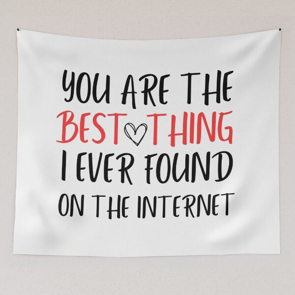 Item preview, You are the best thing I ever found on the internet designed and sold by GRINspiration.