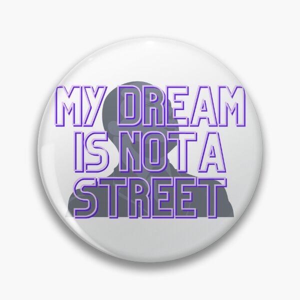 Item preview, My Dream Is Not A Street designed and sold by Proptaku.