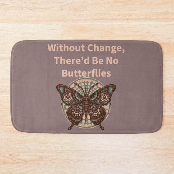 Item preview, Without Change, There'd Be No Butterflies designed and sold by La Loca.