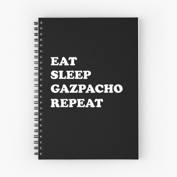 Item preview, Eat Sleep Gazpacho Repeat (simple white text design) designed and sold by EmeraldeaArt.