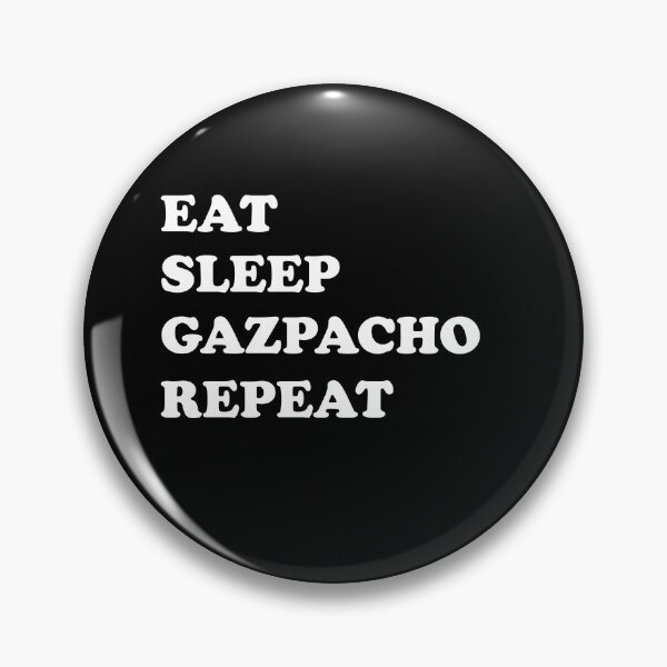 Item preview, Eat Sleep Gazpacho Repeat (simple white text design) designed and sold by EmeraldeaArt.