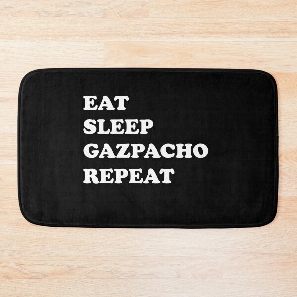 Item preview, Eat Sleep Gazpacho Repeat (simple white text design) designed and sold by EmeraldeaArt.
