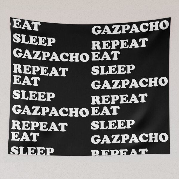 Item preview, Eat Sleep Gazpacho Repeat (simple white text design) designed and sold by EmeraldeaArt.