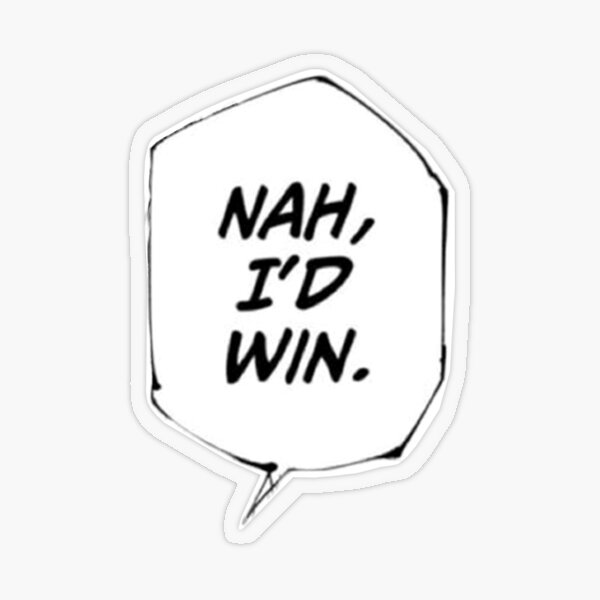 Item preview, Nah I’d win jjk meme designed and sold by Artbyryuk.