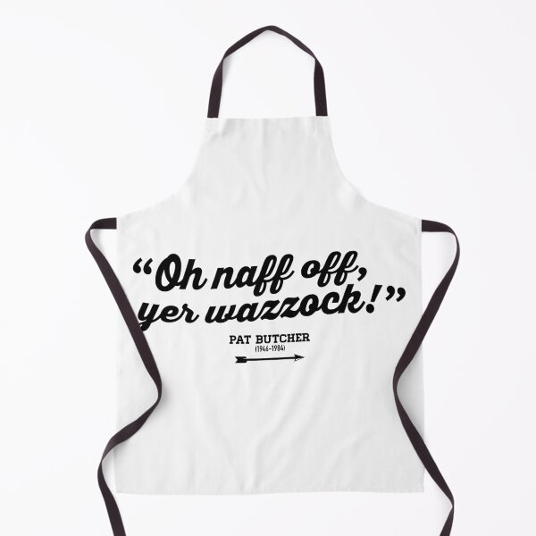 Item preview, Oh naff off, yer wazzock! - Pat Butcher - Ghosts designed and sold by DFA.