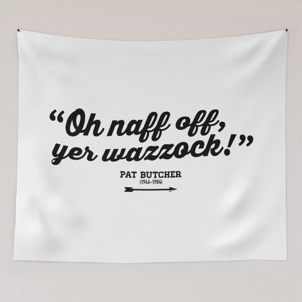 Item preview, Oh naff off, yer wazzock! - Pat Butcher - Ghosts designed and sold by DFA.