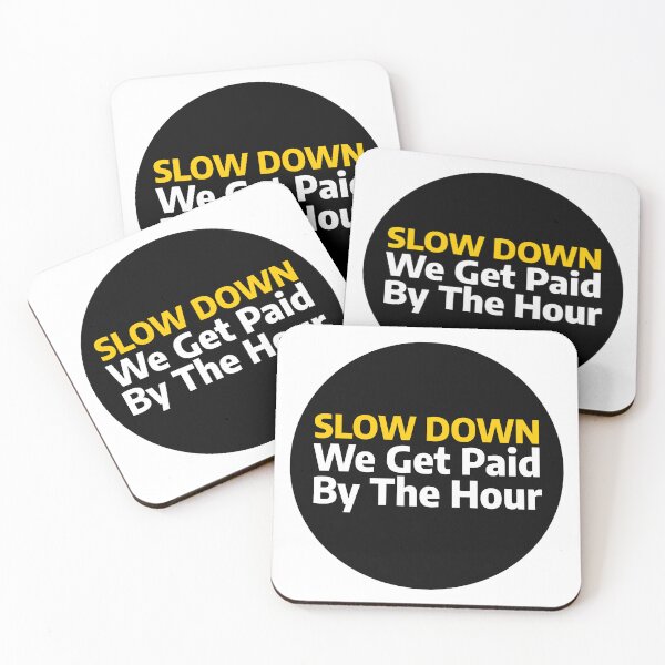 Item preview, Slow Down We Get Paid By The Hour  designed and sold by stevenbrian698.