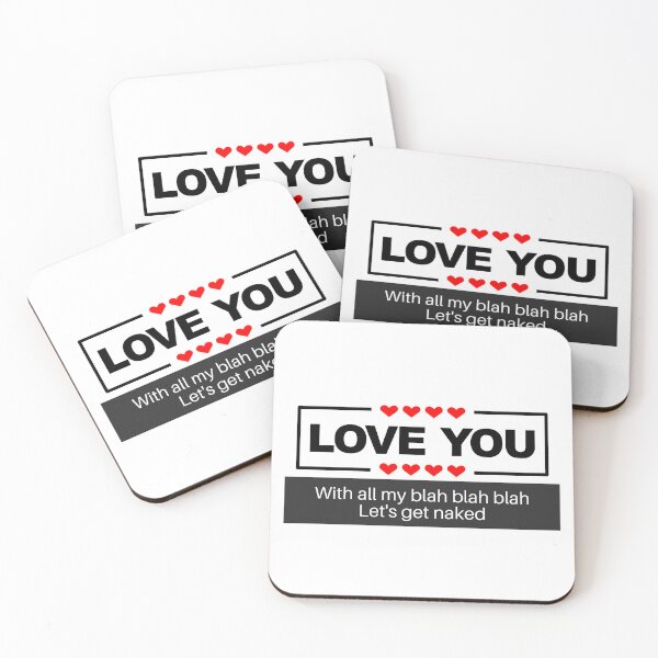 Item preview, I love you to the blah blah Let's get naked designed and sold by CyberArtistOne.