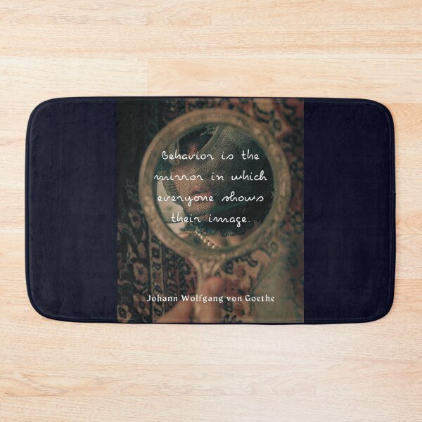 Item preview, Johann Wolfgang von Goethe quote: Behavior is the mirror in which everyone shows their image.  designed and sold by artbleed.