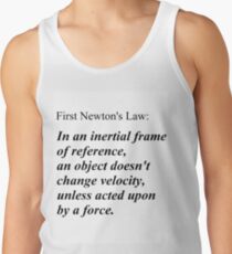 First Newton's Law: In an inertial frame of reference, an object doesn't change velocity, unless acted upon by a force. #Physics Tank Top
