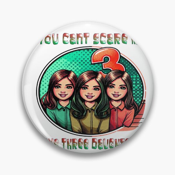 Item preview, You Cant Scare Me I Have 3 Daughters designed and sold by Icerizeartx.
