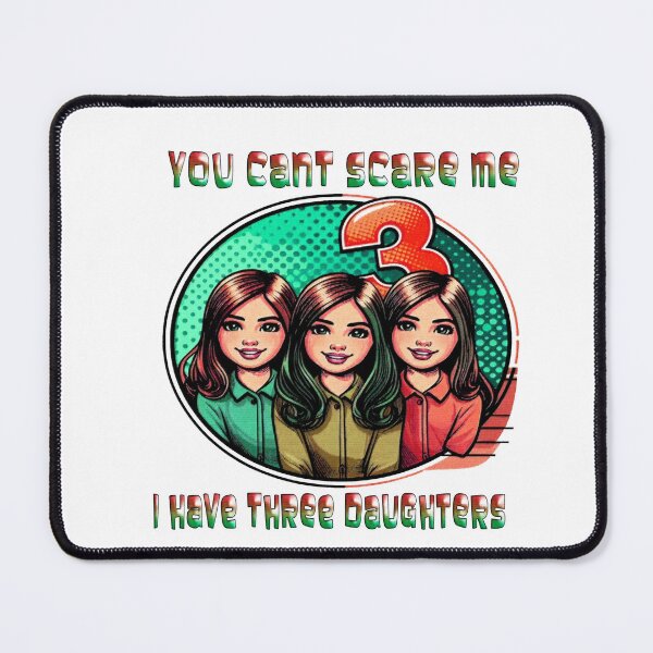 Item preview, You Cant Scare Me I Have 3 Daughters designed and sold by Icerizeartx.