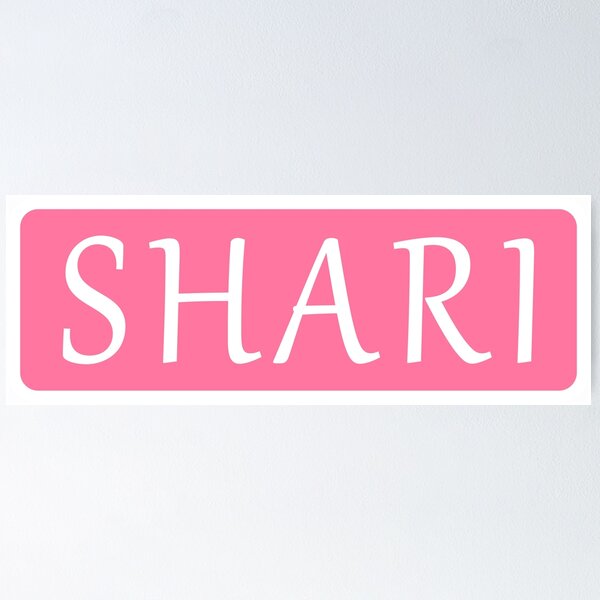 Shari Name Posters for Sale | Redbubble