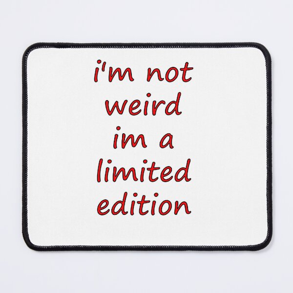 Item preview, i'm not weird im a limited edition designed and sold by DREAMCAR4you.