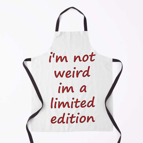 Item preview, i'm not weird im a limited edition designed and sold by Chrome Ronin.