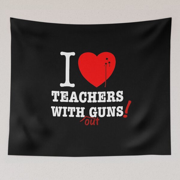 Item preview, I love teachers without guns! Satire against weapons designed and sold by peter2art.