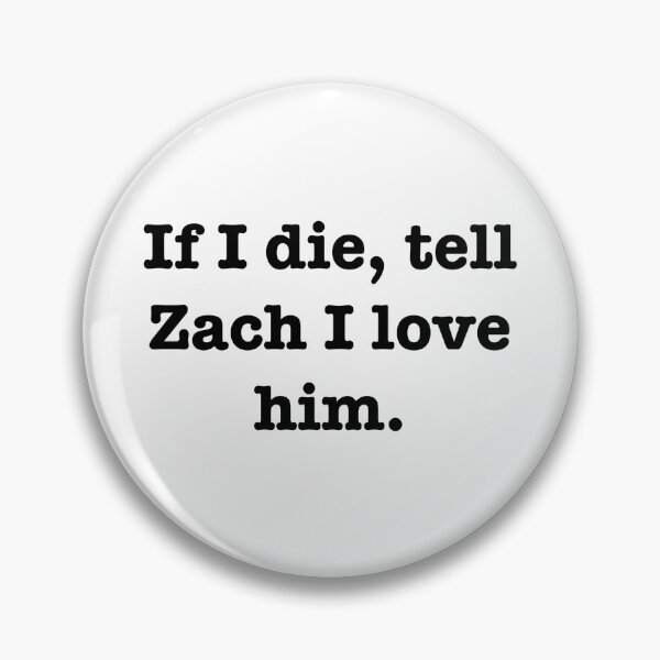 Item preview, Tell Zach I love him designed and sold by jodiedesigns36.