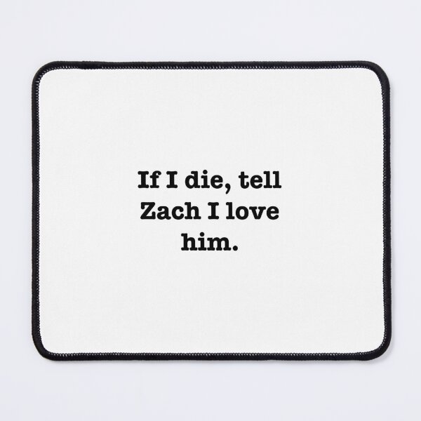 Item preview, Tell Zach I love him designed and sold by jodiedesigns36.