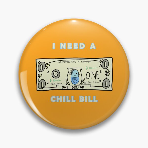 Item preview, I Need A Chill Bill designed and sold by doodlemeberries.