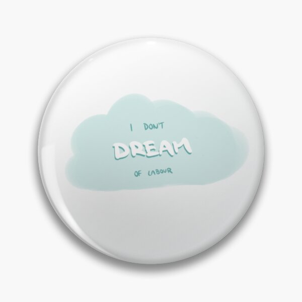 Item preview, I don't DREAM of labour Cloud designed and sold by thegreenroom-.
