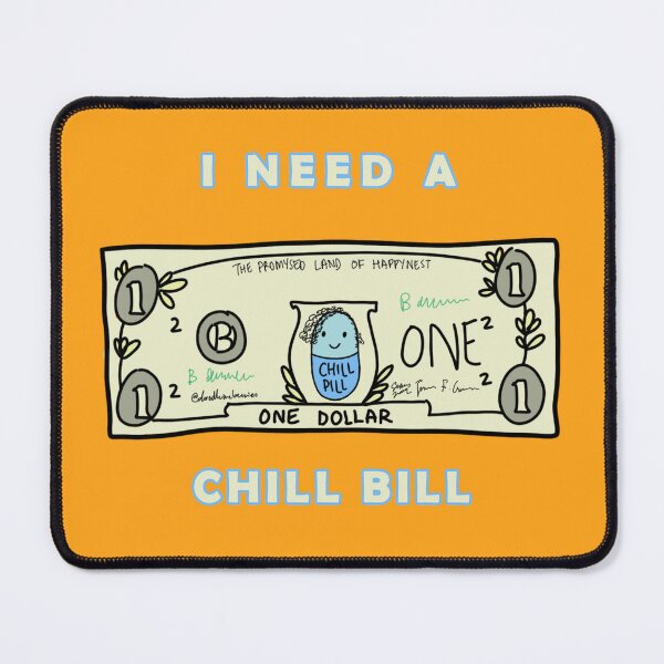 Item preview, I Need A Chill Bill designed and sold by doodlemeberries.