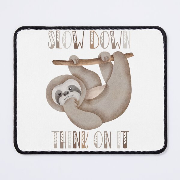 Item preview, Slow Down & Think On It, Sloth designed and sold by Fhfarms.