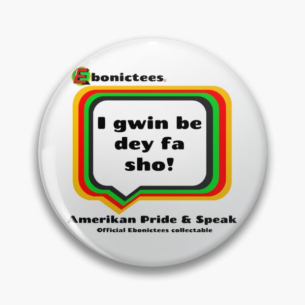 Item preview, I gwin be day fa sho! Ebonictees ebonic phrase. designed and sold by Ebonictees.