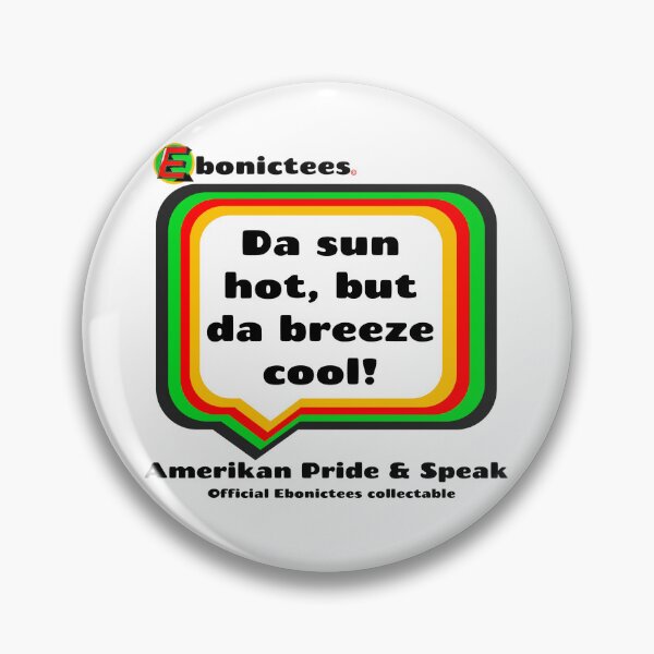 Item preview, Da sun hot, but da breeze cool! Ebonictees ebonic phrase. designed and sold by Ebonictees.