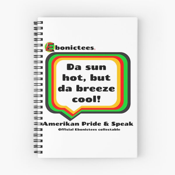 Item preview, Da sun hot, but da breeze cool! Ebonictees ebonic phrase. designed and sold by Ebonictees.