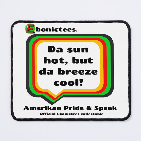 Item preview, Da sun hot, but da breeze cool! Ebonictees ebonic phrase. designed and sold by Ebonictees.