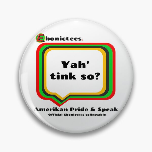 Item preview, Yah' tink so? Ebonictees ebonic phrase. designed and sold by Ebonictees.