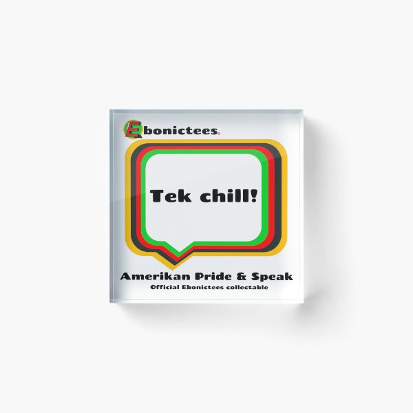 Item preview, Tek chill! Ebonictees ebonic phrase. designed and sold by Ebonictees.