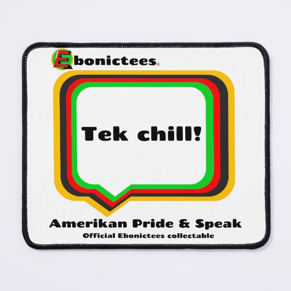 Item preview, Tek chill! Ebonictees ebonic phrase. designed and sold by Ebonictees.