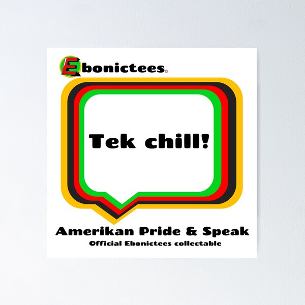 Item preview, Tek chill! Ebonictees ebonic phrase. designed and sold by Ebonictees.