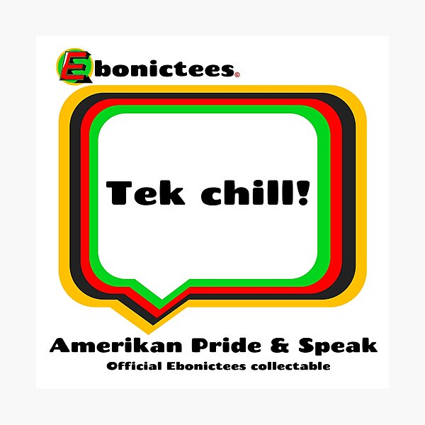 Item preview, Tek chill! Ebonictees ebonic phrase. designed and sold by Ebonictees.