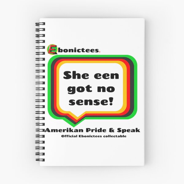 Item preview, She een got no sense! Ebonictees ebonic phrase. designed and sold by Ebonictees.