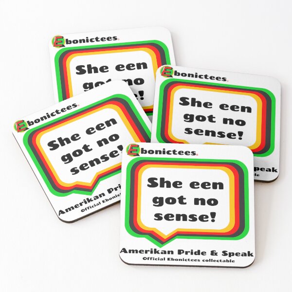Item preview, She een got no sense! Ebonictees ebonic phrase. designed and sold by Ebonictees.