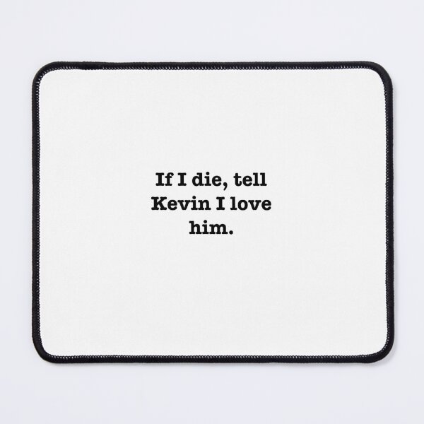 Item preview, Tell Kevin I love him designed and sold by jodiedesigns36.