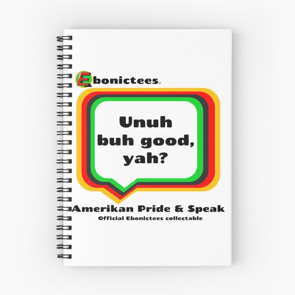 Item preview, Unuh buh good, yah? Ebonictees ebonic phrase. designed and sold by Ebonictees.