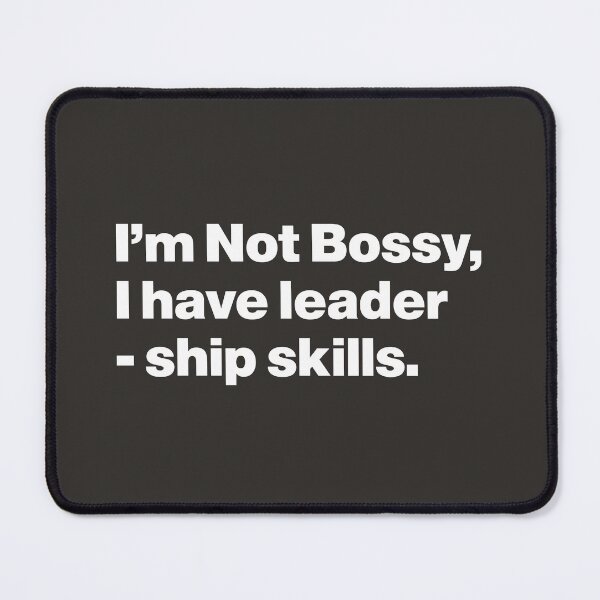 Item preview, I'm Not Bossy, I Have Leadership Skills designed and sold by nancycrazy.