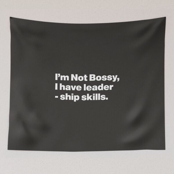 Item preview, I'm Not Bossy, I Have Leadership Skills designed and sold by nancycrazy.