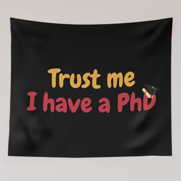 Item preview, Trust me, I have a PhD, funny PhD designed and sold by NoetherSym.