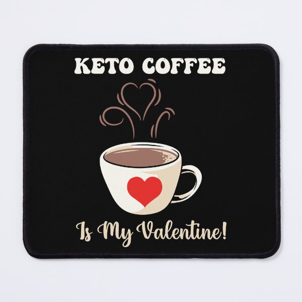 Item preview, Keto Coffee Is My Valentine - Valentine's Day designed and sold by Smix Pixels.