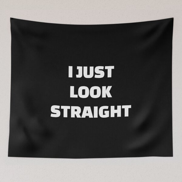 Item preview, I Just Look Straight - Funny Gay Phrases designed and sold by Inspirationmotivation.