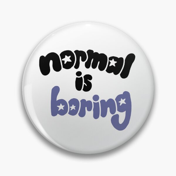 Item preview, Normal is Boring designed and sold by Sicilyrose4.