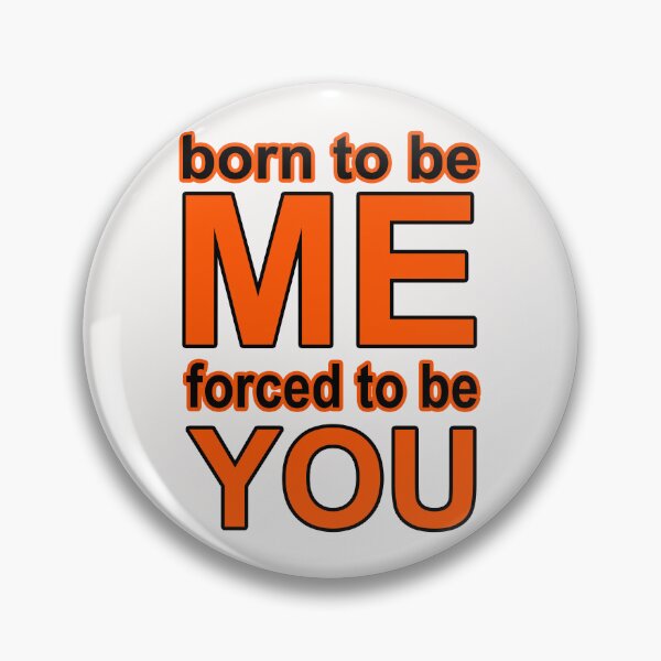Item preview, Born to be Me, Forced to be You;  designed and sold by StickerApe.