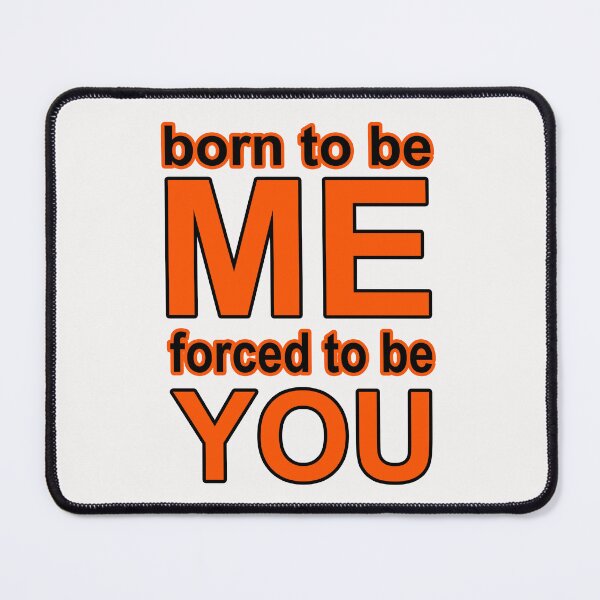Item preview, Born to be Me, Forced to be You; designed and sold by StickerApe.